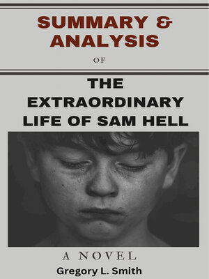 cover image of SUMMARY  OF  THE EXTRAORDINARY LIFE OF SAM HELL